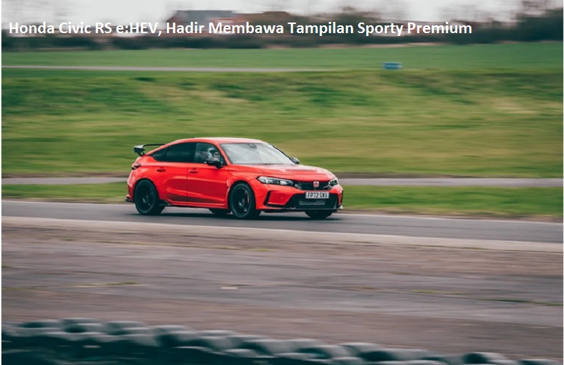 Honda Civic RS e:HEV, Hadir Membawa Tampilan Sporty Premium